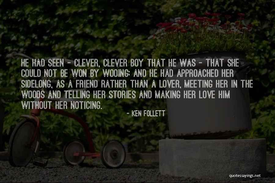 Friend Not Lover Quotes By Ken Follett Friend Not Lover Quotes By Ken Follett