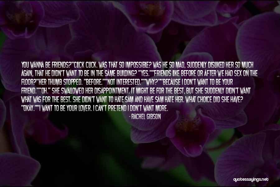 Friend Not Lover Quotes By Rachel Gibson Friend Not Lover Quotes By Rachel Gibson