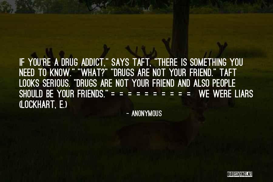 Friend Not There You Quotes By Anonymous