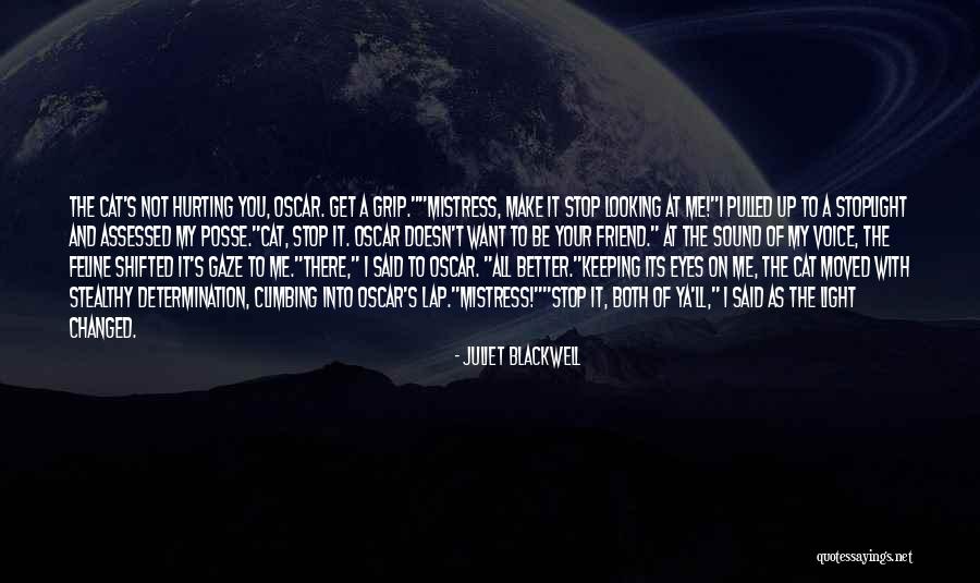 Friend Not There You Quotes By Juliet Blackwell Friend Not There You Quotes By Juliet Blackwell