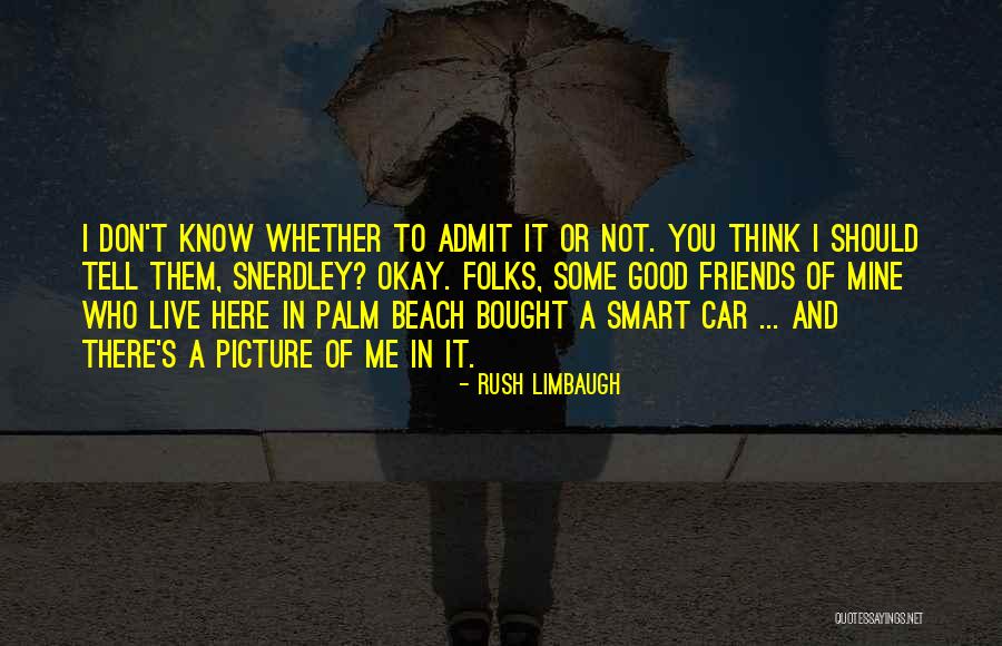 Friend Not There You Quotes By Rush Limbaugh