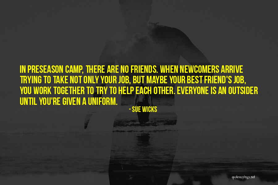 Friend Not There You Quotes By Sue Wicks Friend Not There You Quotes By Sue Wicks