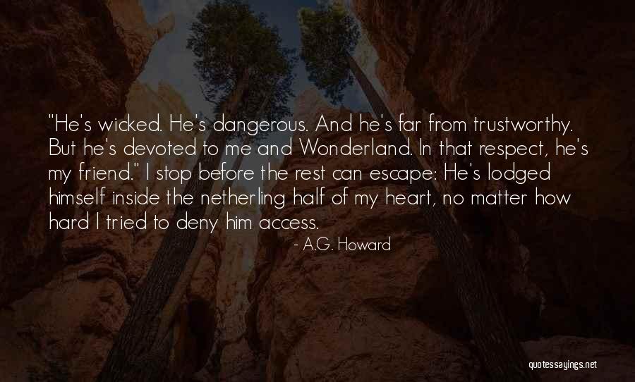 Friend Of Himself Quotes By A.G. Howard Friend Of Himself Quotes By A.G. Howard