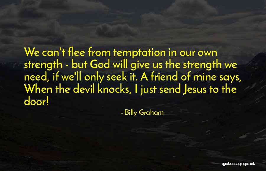 Friend Only In Need Quotes By Billy Graham