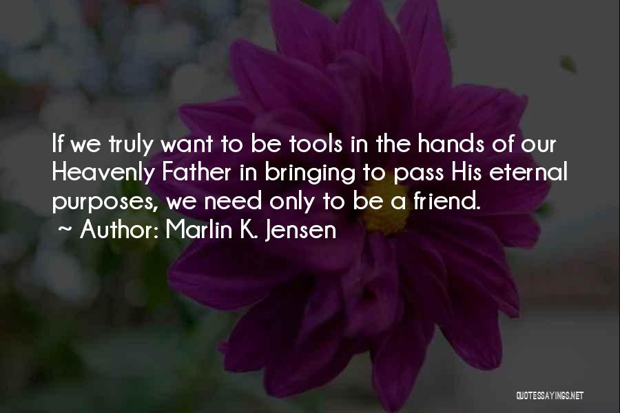 Friend Only In Need Quotes By Marlin K. Jensen