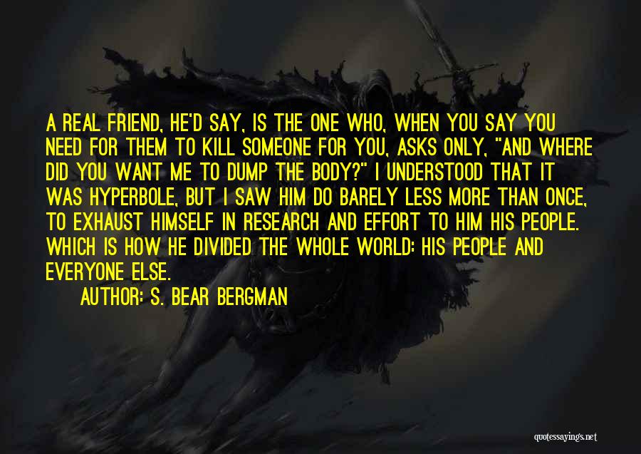 Friend Only In Need Quotes By S. Bear Bergman