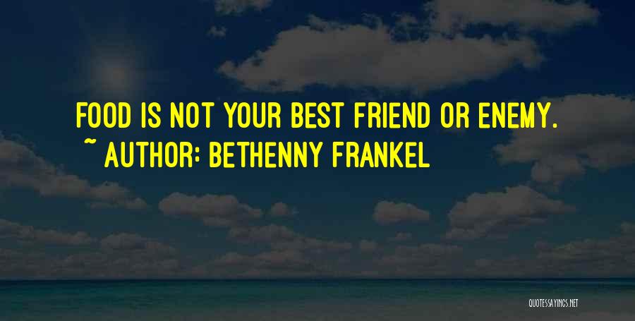 Friend Or Enemy Quotes By Bethenny Frankel