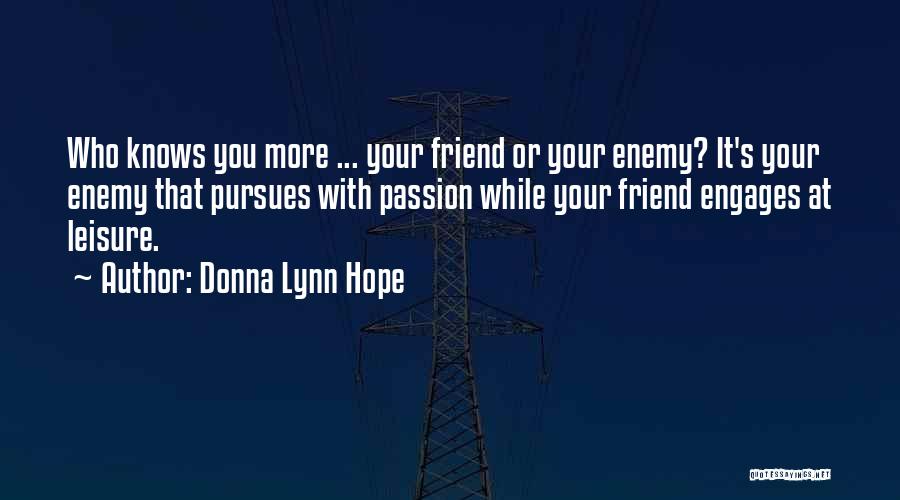 Friend Or Enemy Quotes By Donna Lynn Hope