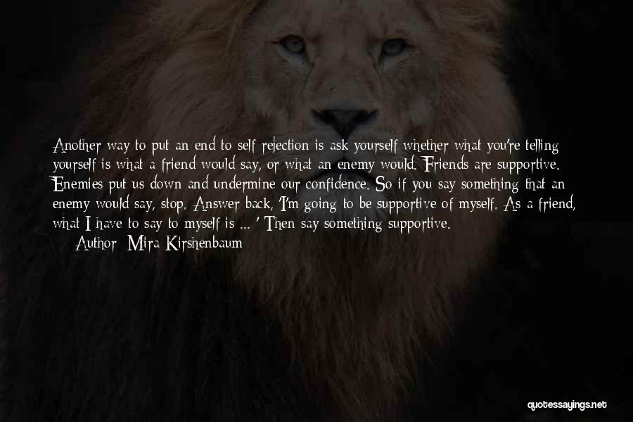 Friend Or Enemy Quotes By Mira Kirshenbaum