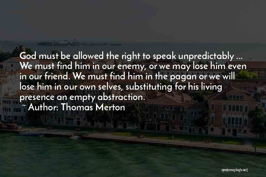 Friend Or Enemy Quotes By Thomas Merton