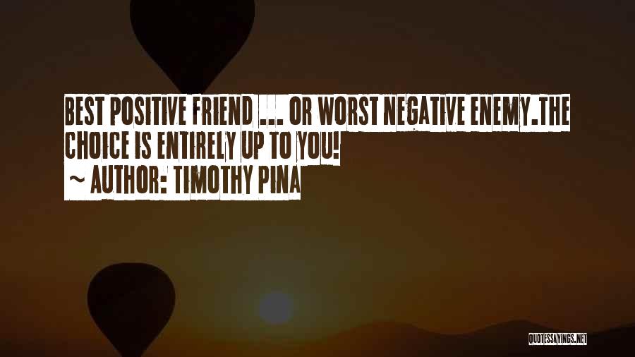 Friend Or Enemy Quotes By Timothy Pina