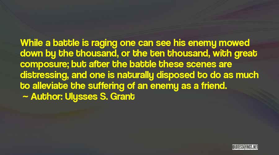 Friend Or Enemy Quotes By Ulysses S. Grant