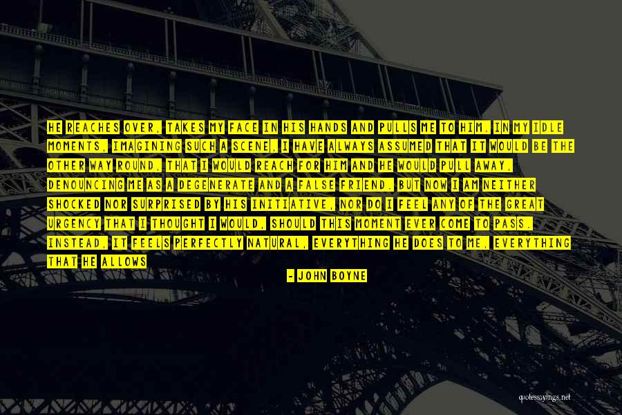 Friend Pass Away Quotes By John Boyne Friend Pass Away Quotes By John Boyne