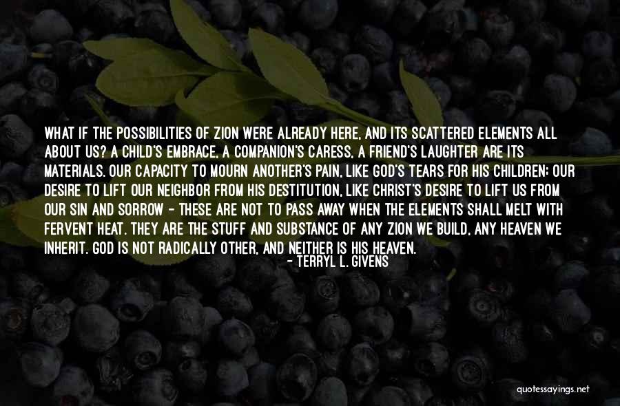 Friend Pass Away Quotes By Terryl L. Givens Friend Pass Away Quotes By Terryl L. Givens