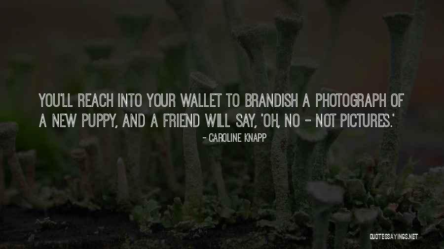 Friend Pictures Quotes By Caroline Knapp Friend Pictures Quotes By Caroline Knapp