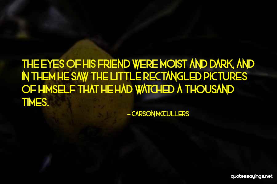 Friend Pictures Quotes By Carson McCullers Friend Pictures Quotes By Carson McCullers