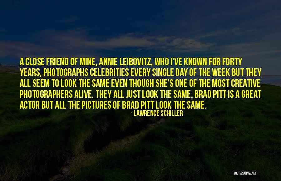 Friend Pictures Quotes By Lawrence Schiller Friend Pictures Quotes By Lawrence Schiller