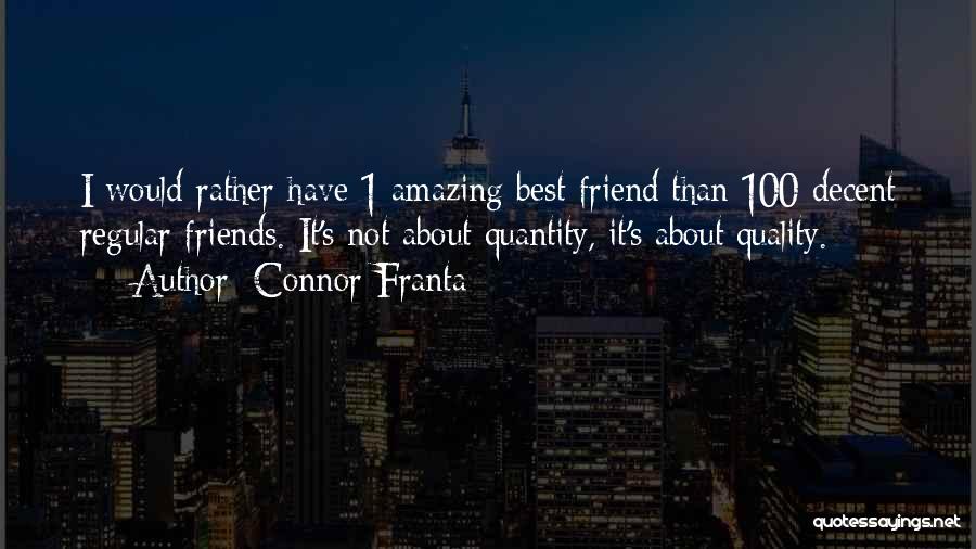 Friend Quantity Quotes By Connor Franta