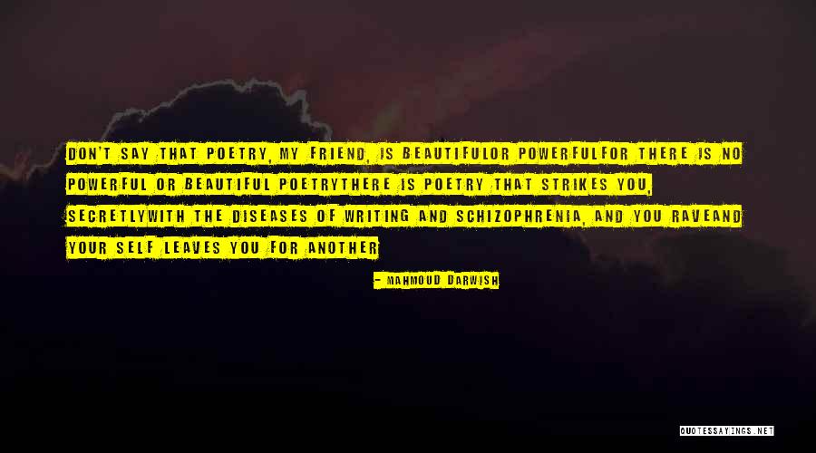 Friend Rave Quotes By Mahmoud Darwish Friend Rave Quotes By Mahmoud Darwish