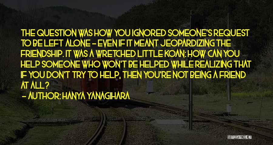 Friend Request Quotes By Hanya Yanagihara