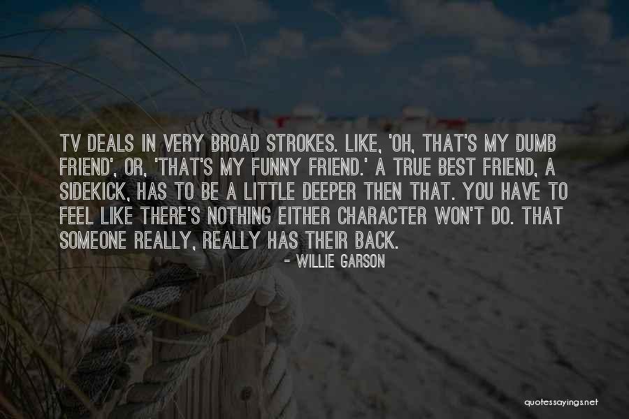 Friend Sidekick Quotes By Willie Garson Friend Sidekick Quotes By Willie Garson