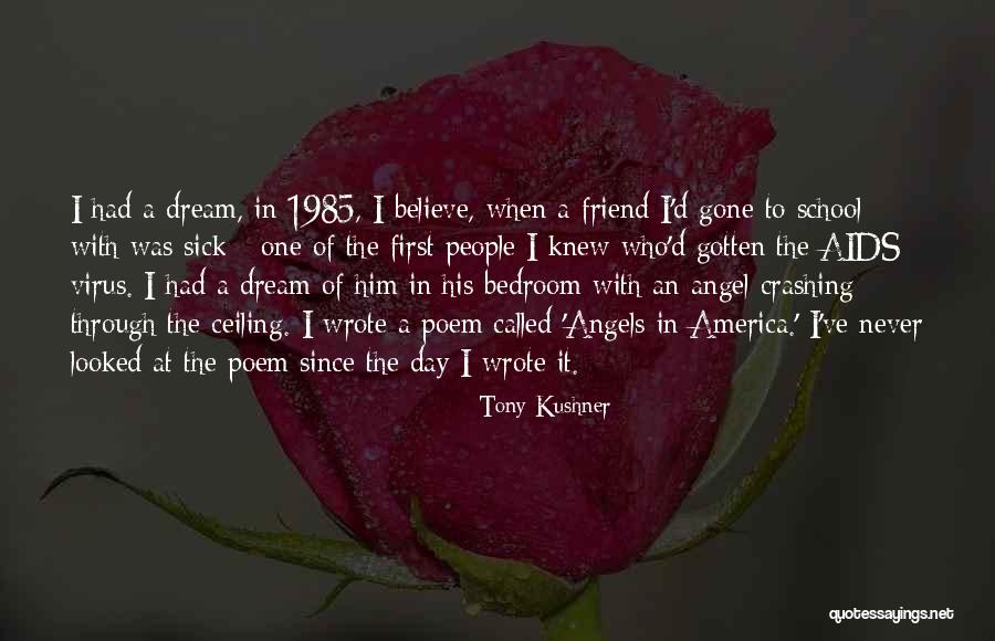 Friend Since Day One Quotes By Tony Kushner Friend Since Day One Quotes By Tony Kushner