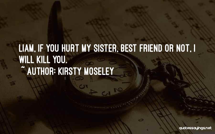 Friend Sister Quotes By Kirsty Moseley