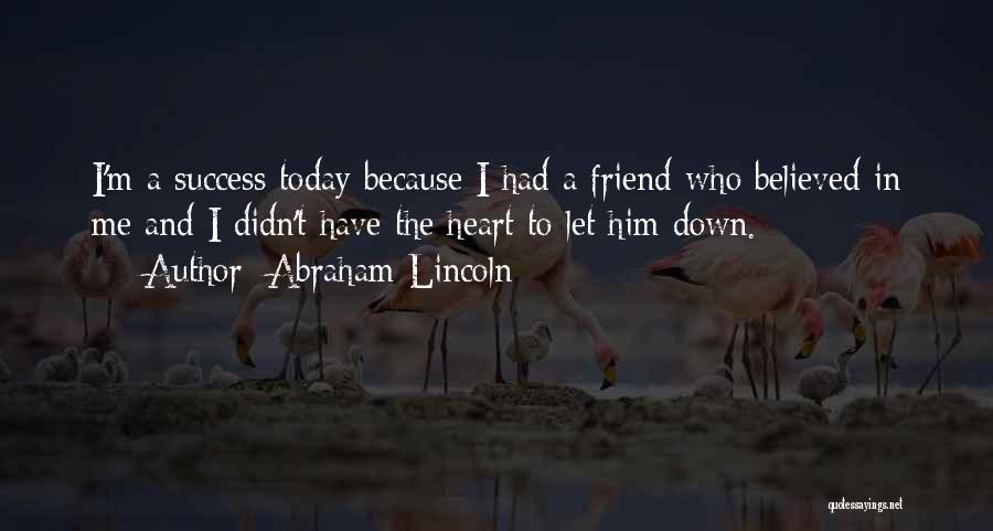 Friend Success Quotes By Abraham Lincoln