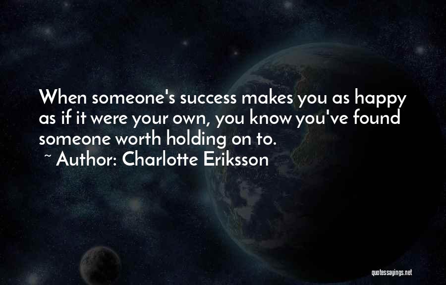 Friend Success Quotes By Charlotte Eriksson