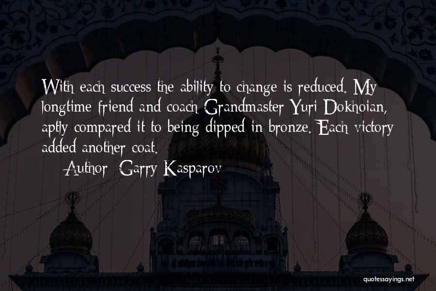 Friend Success Quotes By Garry Kasparov