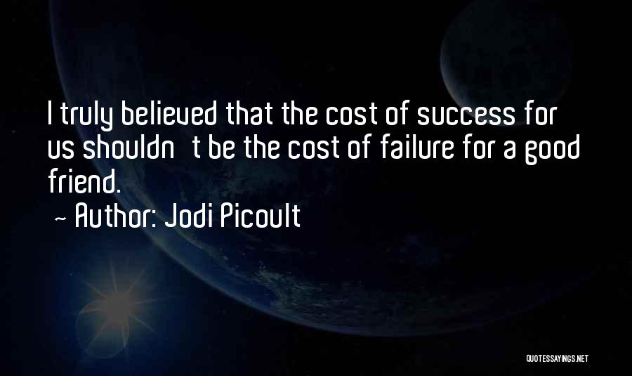 Friend Success Quotes By Jodi Picoult