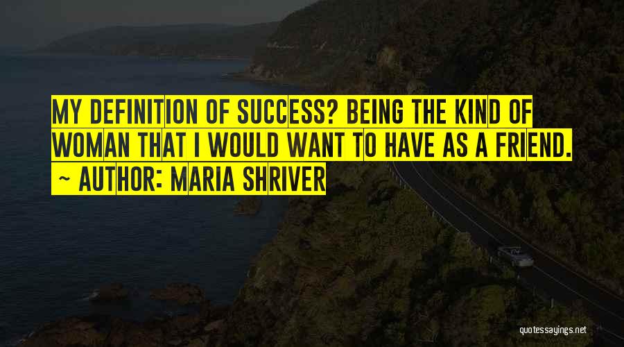 Friend Success Quotes By Maria Shriver