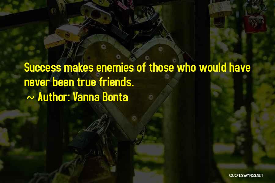 Friend Success Quotes By Vanna Bonta