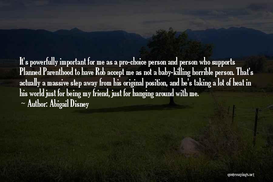 Friend Support Quotes By Abigail Disney