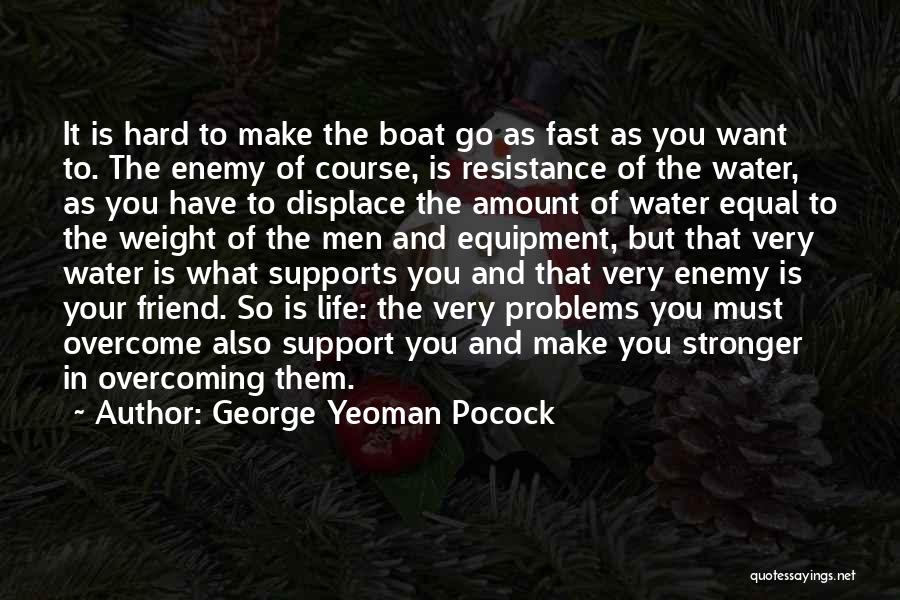 Friend Support Quotes By George Yeoman Pocock