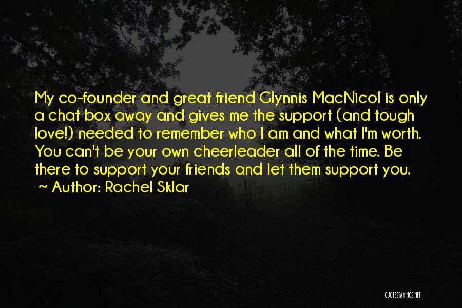 Friend Support Quotes By Rachel Sklar