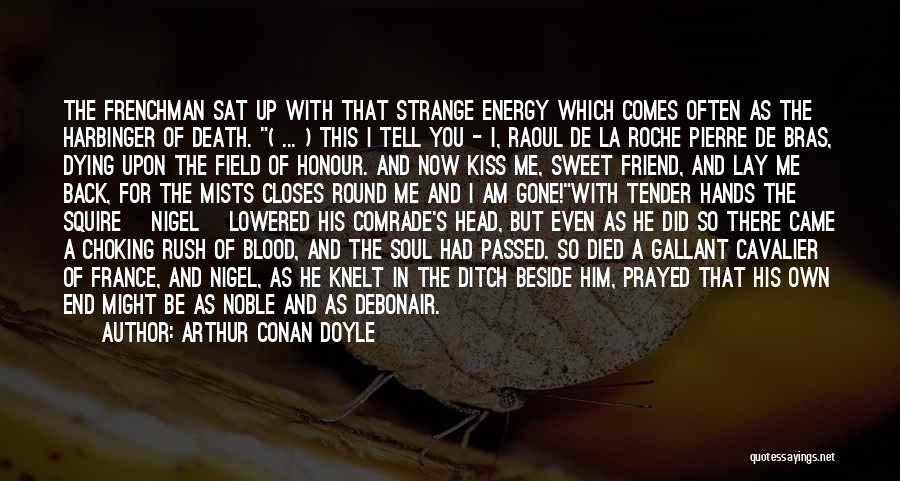 Friend That Died Quotes By Arthur Conan Doyle