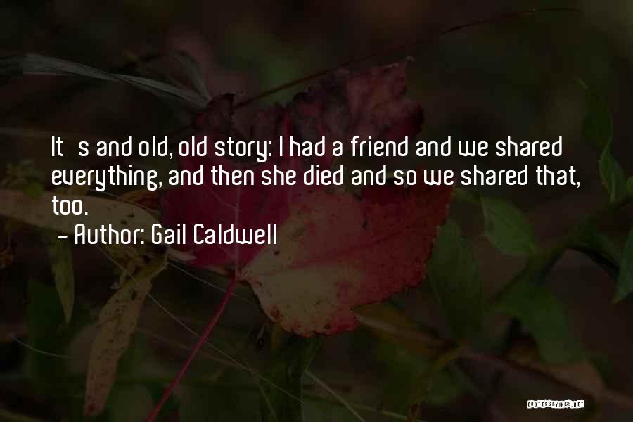 Friend That Died Quotes By Gail Caldwell