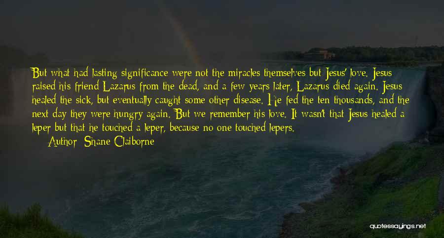 Friend That Died Quotes By Shane Claiborne