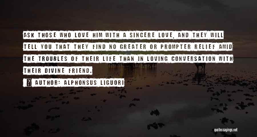 Friend That You Love Quotes By Alphonsus Liguori