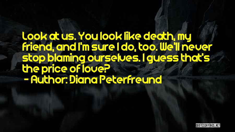 Friend That You Love Quotes By Diana Peterfreund