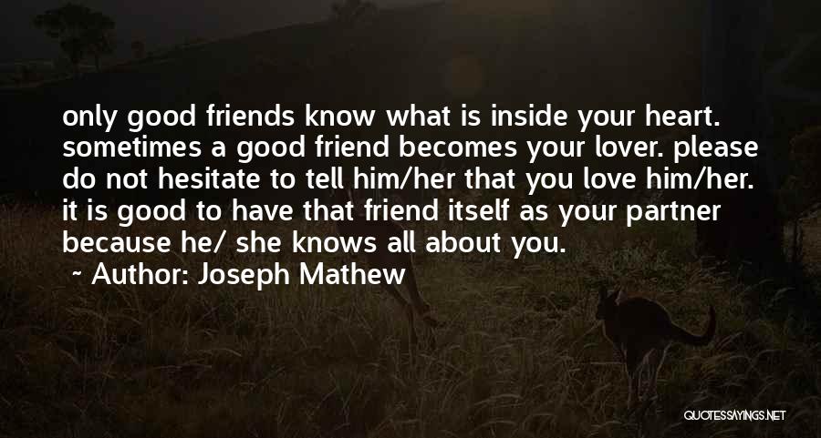 Friend That You Love Quotes By Joseph Mathew
