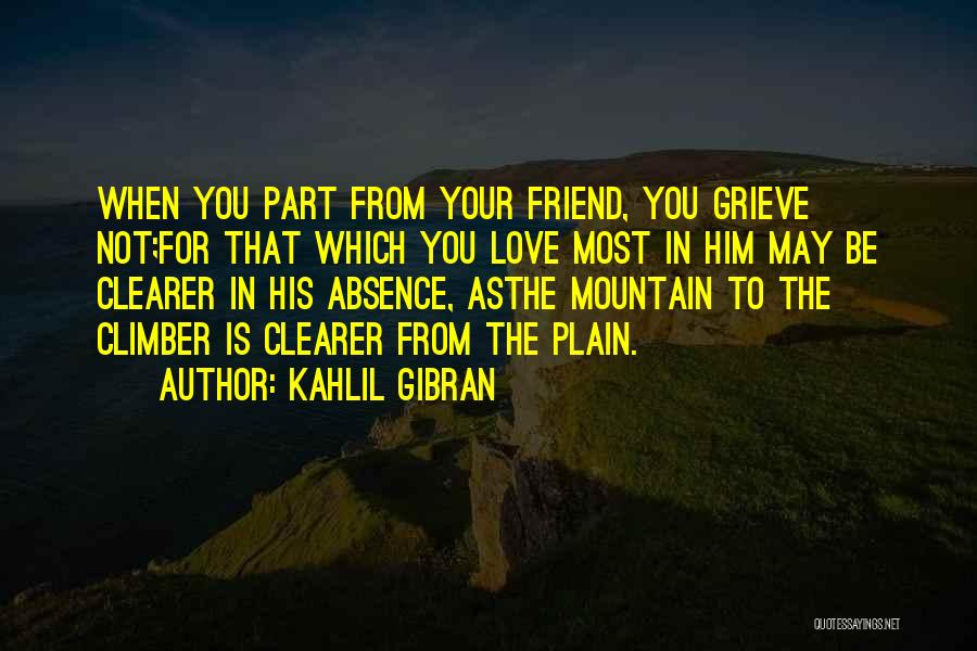 Friend That You Love Quotes By Kahlil Gibran