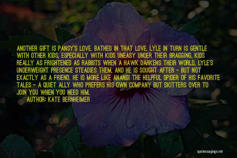 Friend That You Love Quotes By Kate Bernheimer