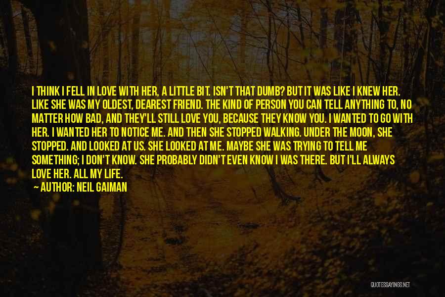 Friend That You Love Quotes By Neil Gaiman