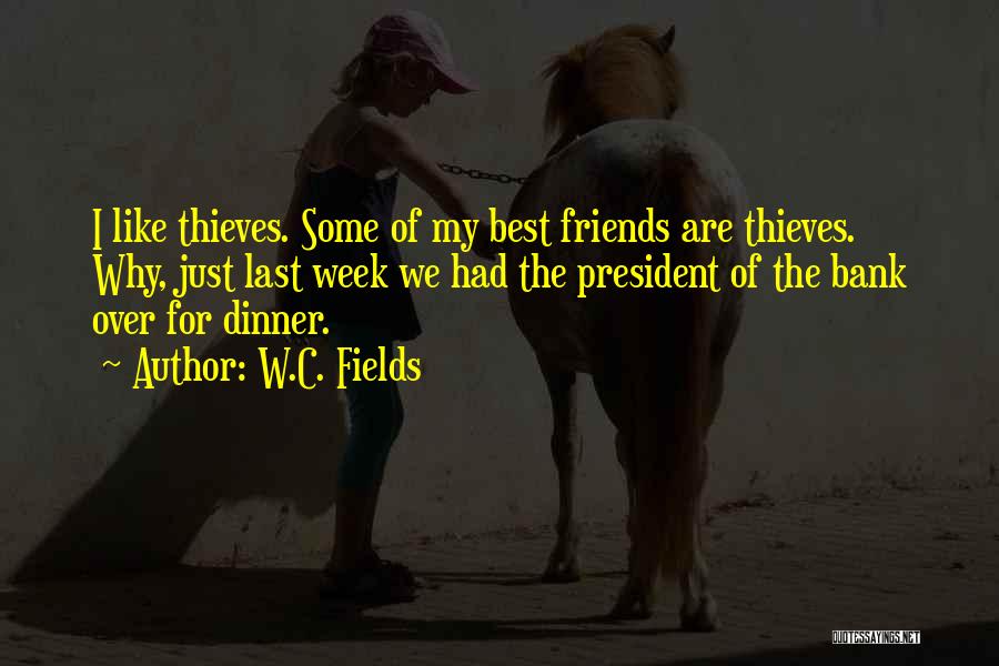 Friend Thieves Quotes By W.C. Fields