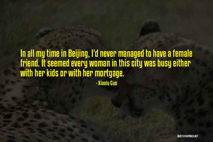 Friend Too Busy For Me Quotes By Xiaolu Guo Friend Too Busy For Me Quotes By Xiaolu Guo