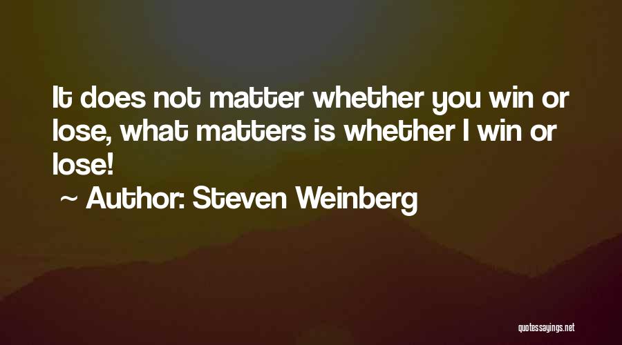 Friend Traitor Quotes By Steven Weinberg