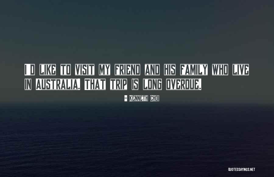 Friend Trip Quotes By Kenneth Choi Friend Trip Quotes By Kenneth Choi