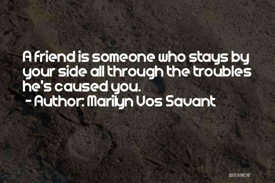 Friend Troubles Quotes By Marilyn Vos Savant